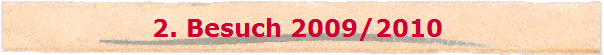 2. Besuch 2009/2010 