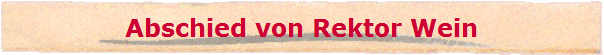 Abschied von Rektor Wein