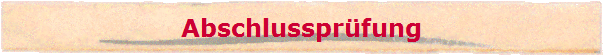 Abschlusspr�fung