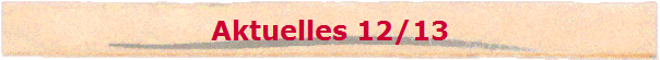 Aktuelles 12/13