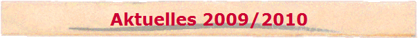 Aktuelles 2009/2010