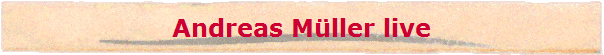 Andreas M�ller live