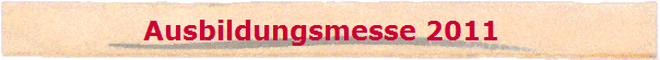 Ausbildungsmesse 2011  