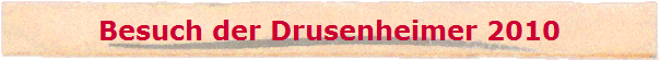 Besuch der Drusenheimer 2010