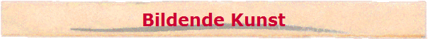 Bildende Kunst