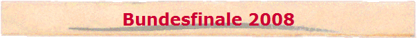 Bundesfinale 2008