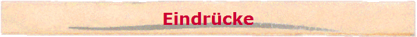 Eindr�cke