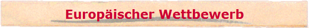 Europ�ischer Wettbewerb