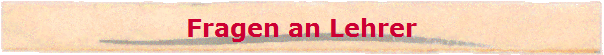 Fragen an Lehrer
