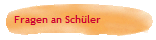 Fragen an Sch�ler