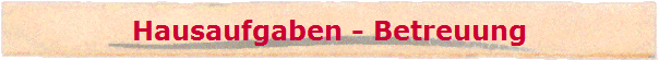 Hausaufgaben - Betreuung