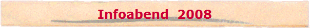Infoabend  2008