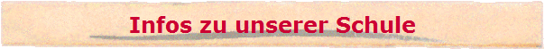 Infos zu unserer Schule
