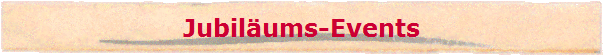 Jubil�ums-Events