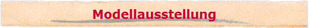 Modellausstellung