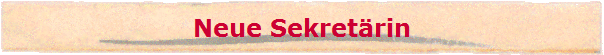 Neue Sekret�rin