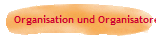 Organisation und Organisatoren