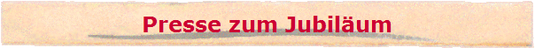 Presse zum Jubil�um