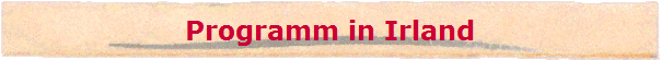 Programm in Irland