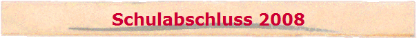 Schulabschluss 2008