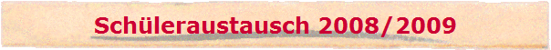 Sch�leraustausch 2008/2009