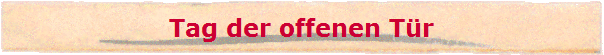 Tag der offenen T�r