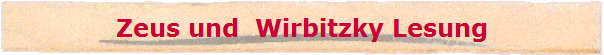 Zeus und  Wirbitzky Lesung