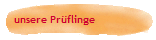 unsere Pr�flinge